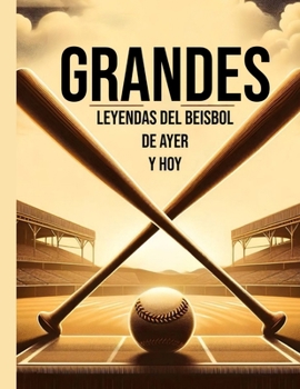 Paperback Grandes Leyendas del Beisbol de ayer y hoy: Parte I [Spanish] Book