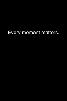 Paperback Every moment matters.: Journal or Notebook (6x9 inches) with 120 doted pages. Book