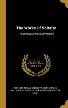 Hardcover The Works Of Voltaire: The Dramatic Works Of Voltaire Book