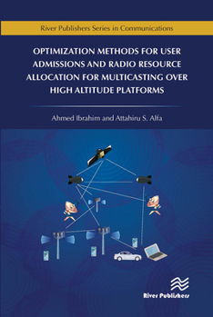 Paperback Optimization Methods for User Admissions and Radio Resource Allocation for Multicasting Over High Altitude Platforms Book