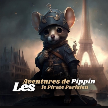 Paperback Les Aventures de Pippin le Pirate Parisien [French] Book