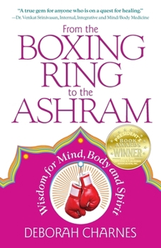 Paperback From the Boxing Ring to the Ashram: Wisdom for Mind, Body and Spirit Book