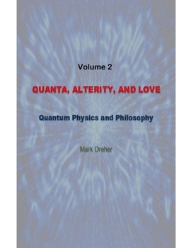 Quanta, Alterity, and Love: Quantum Physics and Philosophy