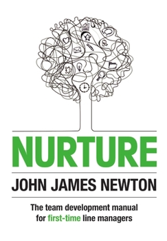 Hardcover Nurture: The Team Development Manual For First-Time Line Managers Book