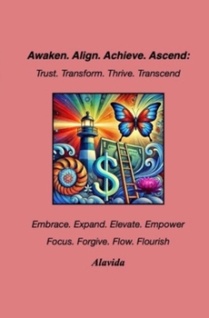 Paperback Awaken. Align. Achieve. Ascend: Trust. Transform. Thrive. Transcend Book