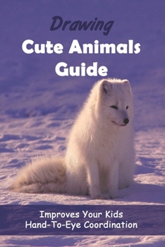 Paperback Drawing Cute Animals Guide: Improves Your Kids Hand-to-eye Coordination: Draw Cute Animal Faces Book
