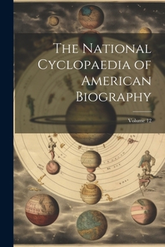 Paperback The National Cyclopaedia of American Biography; Volume 12 Book