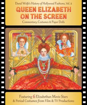 Paperback Queen Elizabeth on the Screen: David Wolfe's History of Hollywood Fashions, Commentary, Costumes and Paper Dolls Book