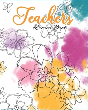 Paperback Teacher Record Book: with contact list, PROGRESS Report, assignment tracker, MONTHLY Schedule, WEEKLY Overview, WEEKLY Lesson Plan, CLASS P Book