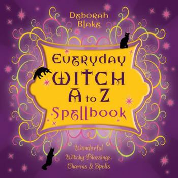 Paperback Everyday Witch A to Z Spellbook: Wonderfully Witchy Blessings, Charms & Spells Book