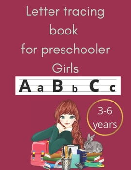 Paperback Letter tracing book for preschooler girls 3-6 years: an amazing book for toodlers and preschooler girls and primary school for tracing letters practic Book