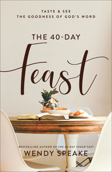 Paperback The 40-Day Feast: Taste and See the Goodness of God's Word Book