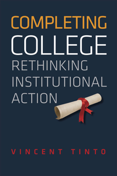 Hardcover Completing College: Rethinking Institutional Action Book
