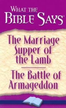 Paperback What the Bible Says the Marriage Supper of the Lamb/The Battle of Armageddon Book