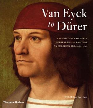 Hardcover Van Eyck to D?rer: The Influence of Early Netherlandish Painting on European Art, 1430-1530 Book
