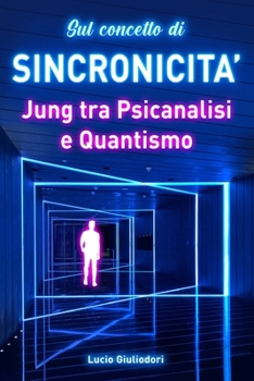 Paperback Sul concetto di sincronicità: Jung tra psicanalisi e quantismo. [Italian] Book