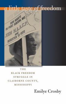 Paperback A Little Taste of Freedom: The Black Freedom Struggle in Claiborne County, Mississippi Book