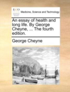 Paperback An Essay of Health and Long Life. by George Cheyne, ... the Fourth Edition. Book