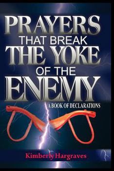 Paperback Prayers That Break The Yoke Of The Enemy: A Book Of Declarations Book