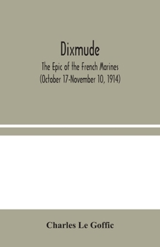Paperback Dixmude: The Epic of the French Marines (October 17-November 10, 1914) Book