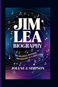 Paperback Jim Lea Biography: The Melodies, Mystique, and Mastery of a Rock Legend Book