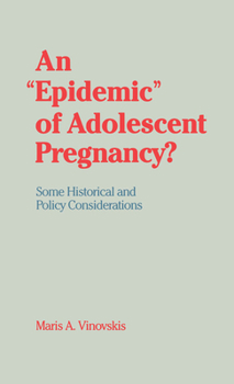 Hardcover An "Epidemic" of Adolescent Pregnancy?: Some Historical and Policy Considerations Book