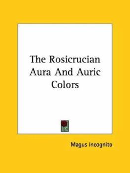 Paperback The Rosicrucian Aura And Auric Colors Book