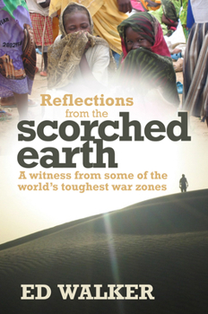 Paperback Reflections from the Scorched Earth: A Witness from Some of the World's Toughest War Zones Book