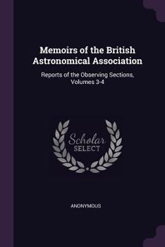 Paperback Memoirs of the British Astronomical Association: Reports of the Observing Sections, Volumes 3-4 Book