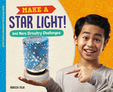 Library Binding Make a Star Light! and More Circuitry Challenges Book