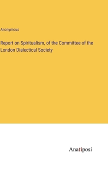 Hardcover Report on Spiritualism, of the Committee of the London Dialectical Society Book