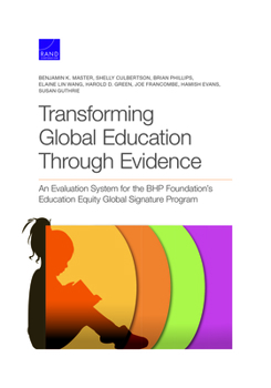 Paperback Transforming Global Education Through Evidence: An Evaluation System for the Bhp Foundation's Education Equity Global Signature Program Book