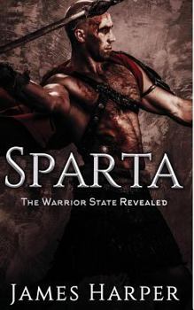 Paperback Sparta: The Warrior State Revealed Book