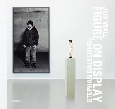 Hardcover Stephan Balkenhol and Jeff Wall: Figure on Display [German] Book