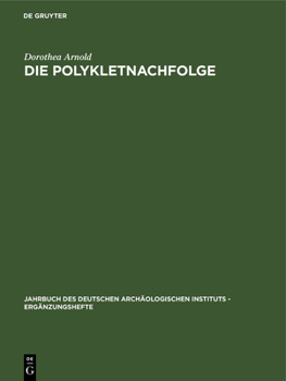 Hardcover Die Polykletnachfolge: Untersuchungen Zur Kunst Von Argos Und Sikyon Zwischen Polyklet Und Lysipp [German] Book