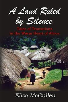 Paperback A Land Ruled by Silence: Tales of Transitions in the Warm Heart of Africa Book