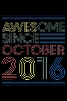 Paperback Awesome Since October 2016: Awesome Since October 2016 Bday Gifts 3rd Birthday Journal/Notebook Blank Lined Ruled 6x9 100 Pages Book