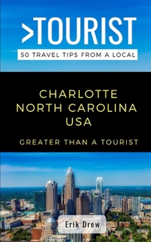 Paperback Greater Than a Tourist- Charlotte North Carolina USA: 50 Travel Tips from a Local Book