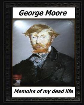 Paperback Memoirs of My Dead Life(1906) BY: George Moore (novelist) Book
