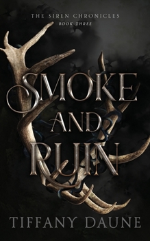 Smoke and Ruin - Book #3 of the Siren Chronicles