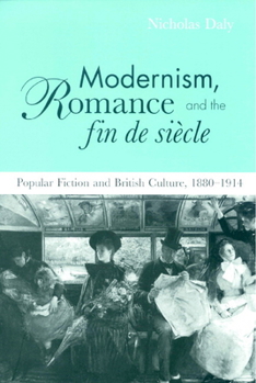 Hardcover Modernism, Romance and the Fin de Siècle: Popular Fiction and British Culture Book