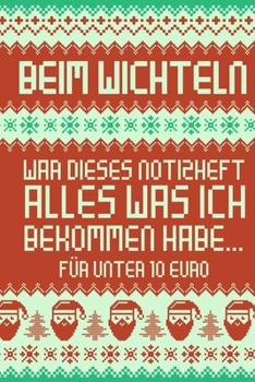 Paperback Beim Wichteln war dieses Notizheft alles was ich bekommen habe f?r unter 10 Euro: DIN A5 lustiges Wichtel Notizheft - 110 Seiten liniertes Notizbuch - [German] Book