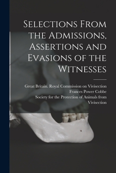 Paperback Selections From the Admissions, Assertions and Evasions of the Witnesses Book