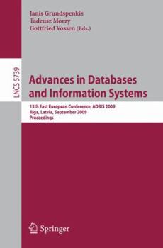 Paperback Advances in Databases and Information Systems: 13th East European Conference, Adbis 2009, Riga, Latvia, September 7-10, 2009, Proceedings Book