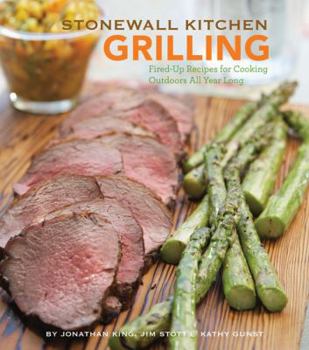 Hardcover Stonewall Kitchen: Grilling: Fired-Up Recipes for Cooking Outdoors All Year Long Book