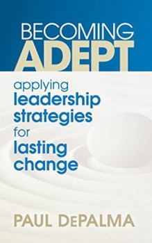 Paperback Becoming Adept: Applying leadership strategies for lasting change Book