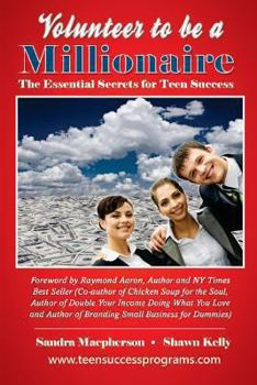Paperback Volunteer To Be A Millionaire: The Essential Secrets for Teen Success Book