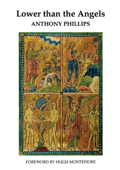 Paperback Lower Than the Angels: Questions Raised by Genesis 1 - 11 Book