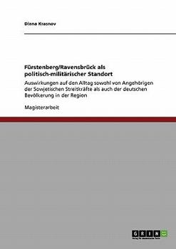 Paperback Fürstenberg/Ravensbrück als politisch-militärischer Standort: Auswirkungen auf den Alltag sowohl von Angehörigen der Sowjetischen Streitkräfte als auc [German] Book