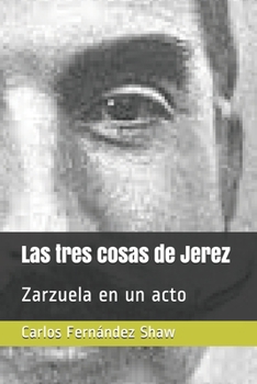 Paperback Las tres cosas de Jerez: Zarzuela en un acto [Spanish] Book